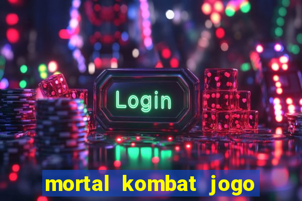 mortal kombat jogo de luta dinheiro infinito